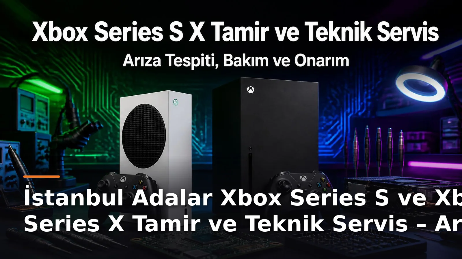 İstanbul Adalar Xbox Series S ve Xbox Series X Tamir ve Teknik Servis Hizmetleri