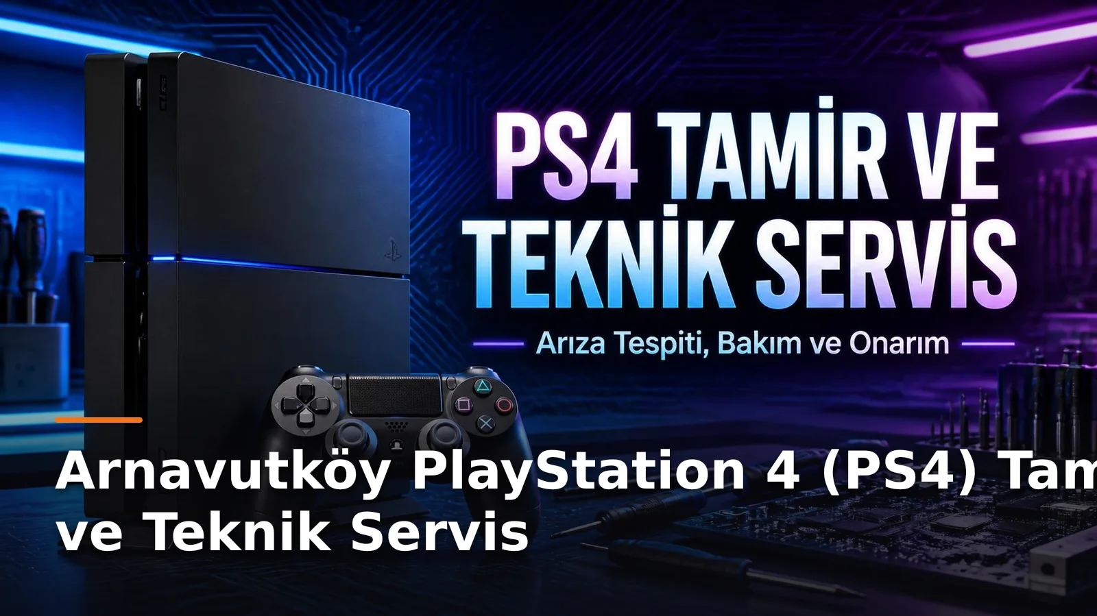 Arnavutköy PlayStation 4 (PS4) Tamir ve Teknik Servis