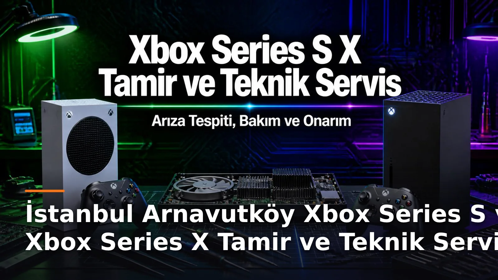 İstanbul Arnavutköy Xbox Series S ve Xbox Series X Tamir ve Teknik Servis – Arıza Tespiti, Bakım ve Onarım