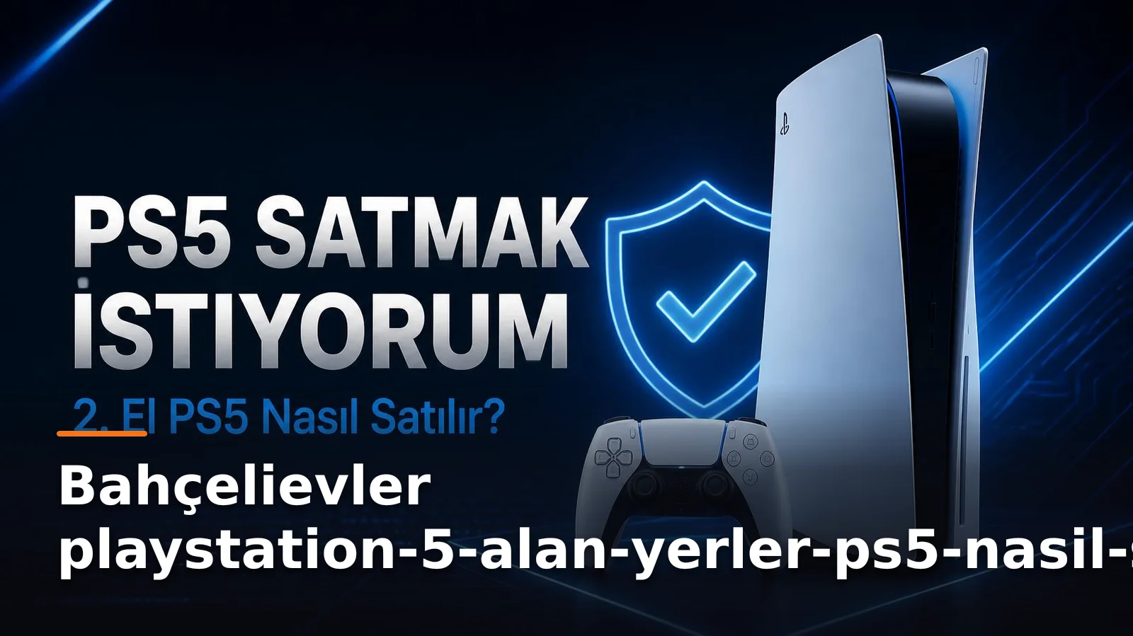İstanbul Bahçelievler'de PS5 Alan Yerler: Konsolunuzu Güvenle Nakde Çevirin