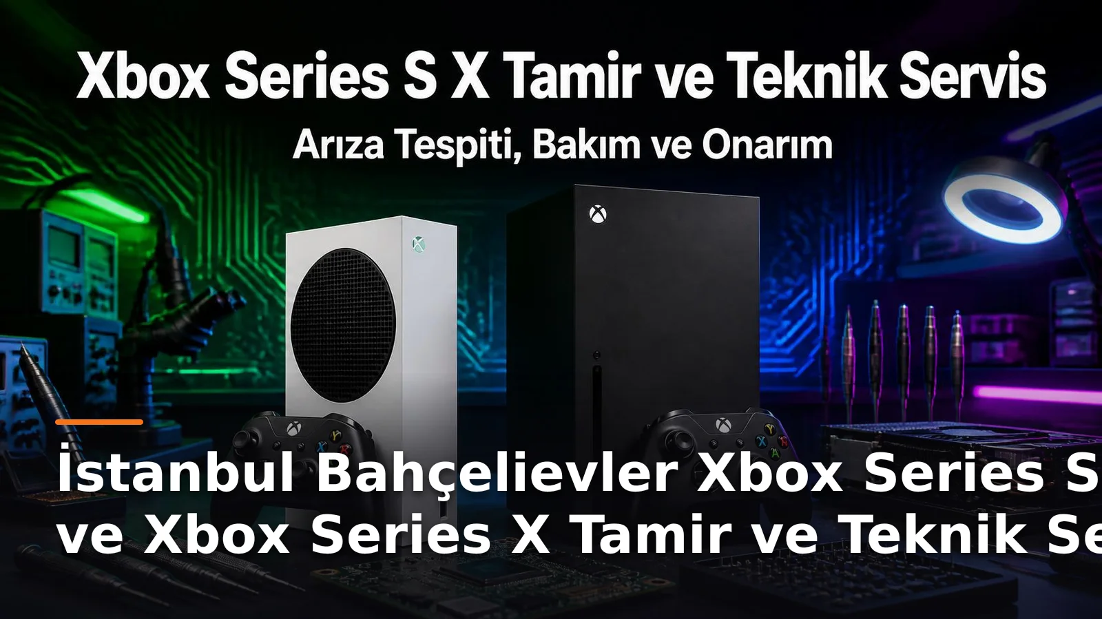 İstanbul Bahçelievler Xbox Series S ve Xbox Series X Tamiri ve Teknik Servis