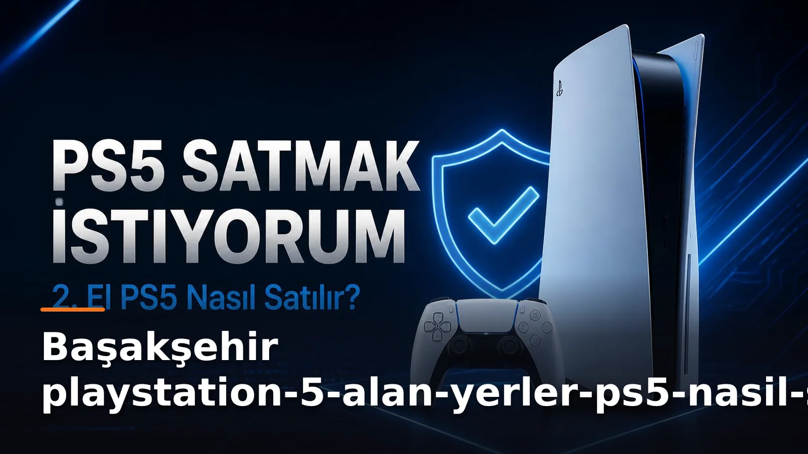 İstanbul Başakşehir'de PlayStation 5 Alan Yerler: Konsolunuzu Değerlendirme Rehberi