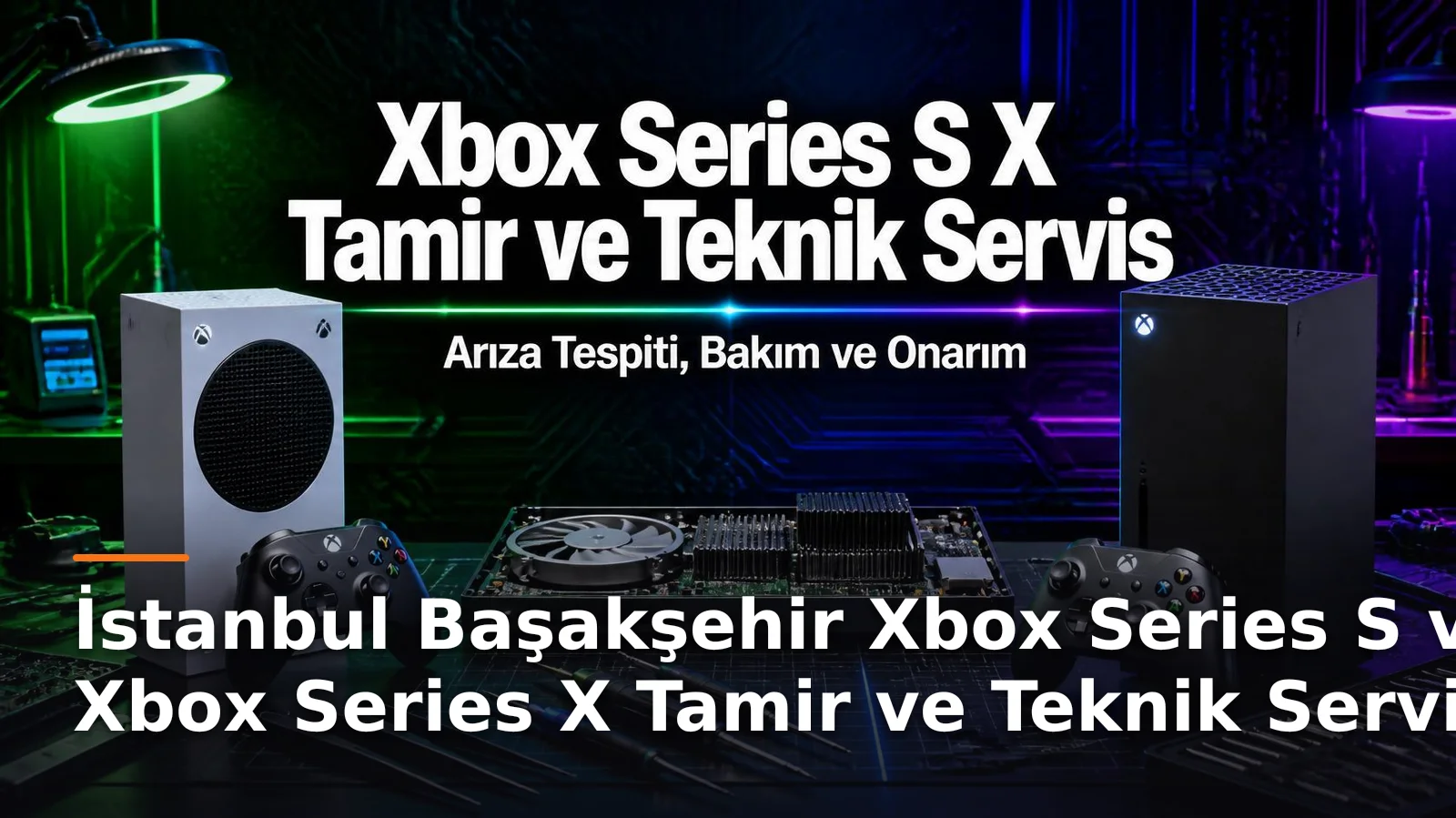 İstanbul Başakşehir Xbox Series S ve Xbox Series X Tamir ve Teknik Servis – Arıza Tespiti, Bakım ve Onarım