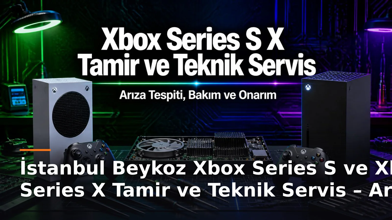 İstanbul Beykoz Xbox Series S ve Xbox Series X Tamir ve Teknik Servis – Arıza Tespiti, Bakım ve Onarım