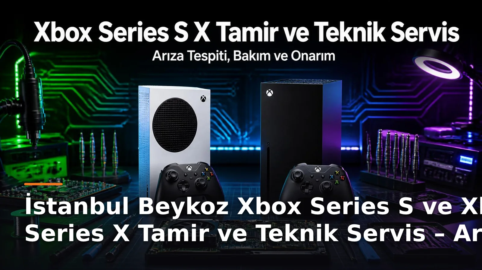 İstanbul Beykoz Xbox Series S ve Xbox Series X Tamir ve Teknik Servis – Arıza Tespiti, Bakım ve Onarım