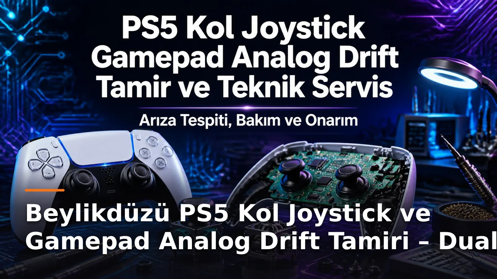 İstanbul Beylikdüzü PS5 Kol Tamiri: DualSense Analog Drift ve Joystick Sorunları