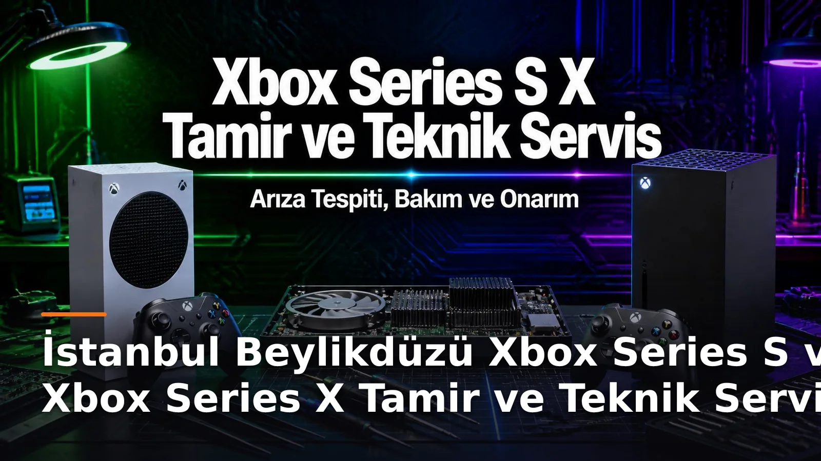 İstanbul Beylikdüzü Xbox Series S ve Xbox Series X Tamir ve Teknik Servis – Arıza Tespiti, Bakım ve Onarım