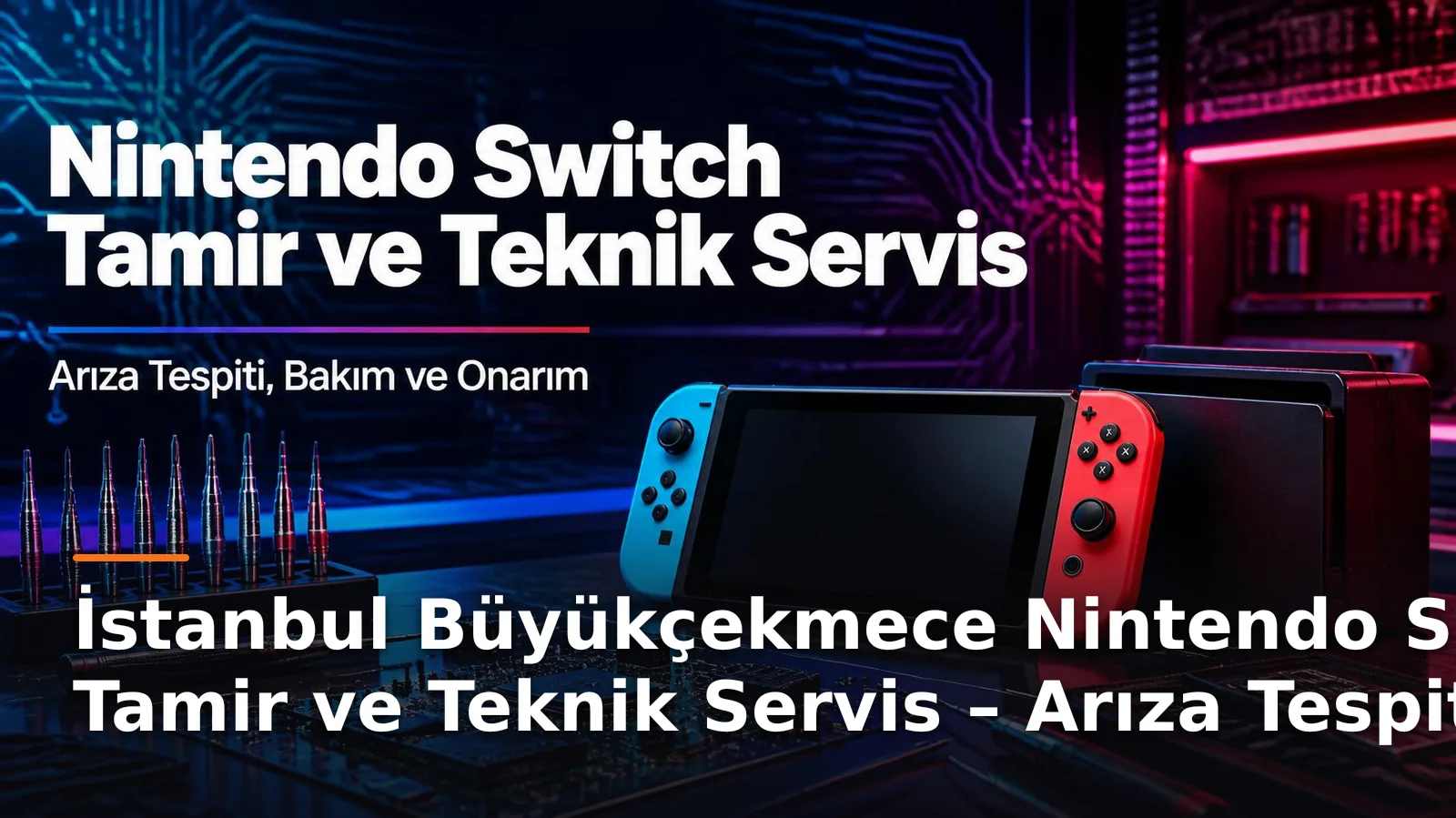 İstanbul Büyükçekmece Nintendo Switch Tamiri ve Bakımı – Profesyonel Teknik Servis Hizmetleri