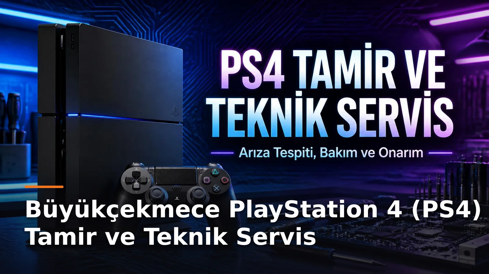 Büyükçekmece PlayStation 4 (PS4) Tamir ve Teknik Servis