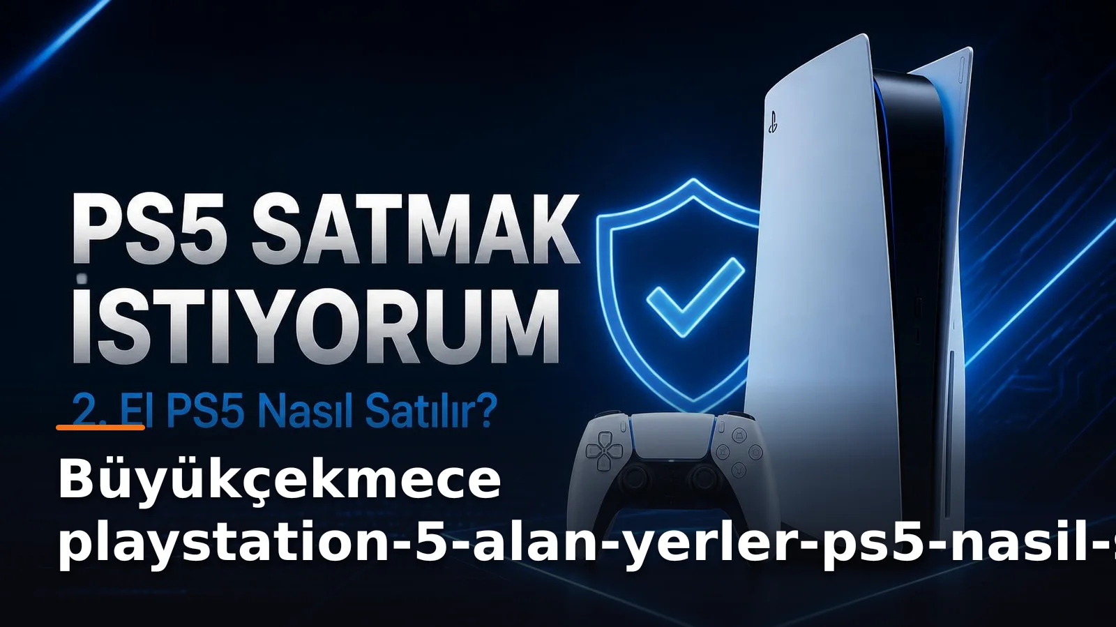 İstanbul Büyükçekmece PlayStation 5 Alan Yerler ve Konsol Satış Rehberi