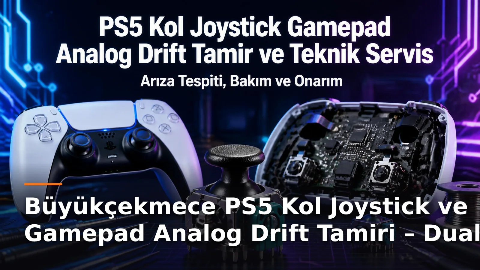Büyükçekmece PS5 Kol Joystick ve Gamepad Analog Drift Tamiri – DualSense