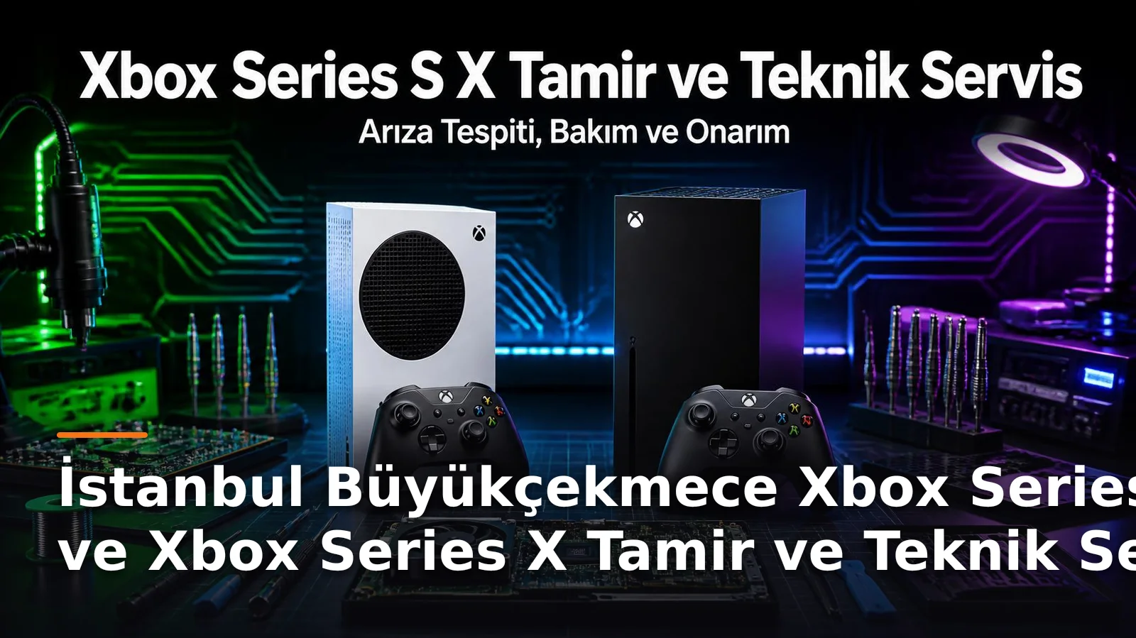 İstanbul Büyükçekmece Xbox Series S ve Xbox Series X Tamir ve Teknik Servis – Arıza Tespiti, Bakım ve Onarım