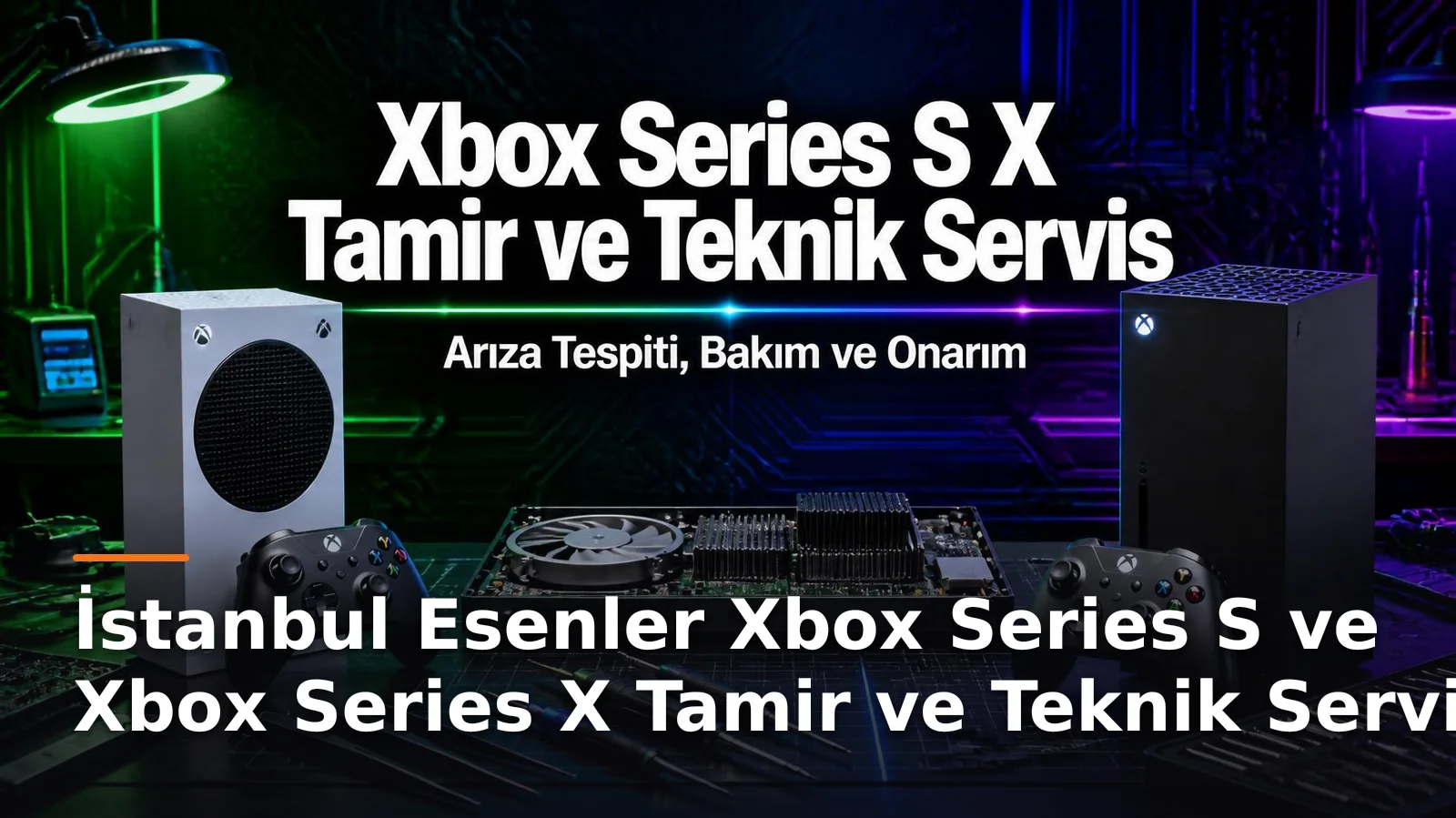 İstanbul Esenler Xbox Series S ve Xbox Series X Tamir ve Teknik Servis – Arıza Tespiti, Bakım ve Onarım
