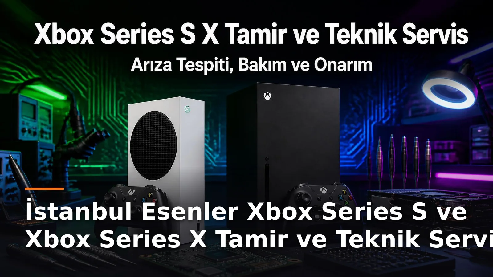 İstanbul Esenler'de Xbox Series S ve Xbox Series X Tamiri: Arıza Tespiti, Bakım ve Çözümler