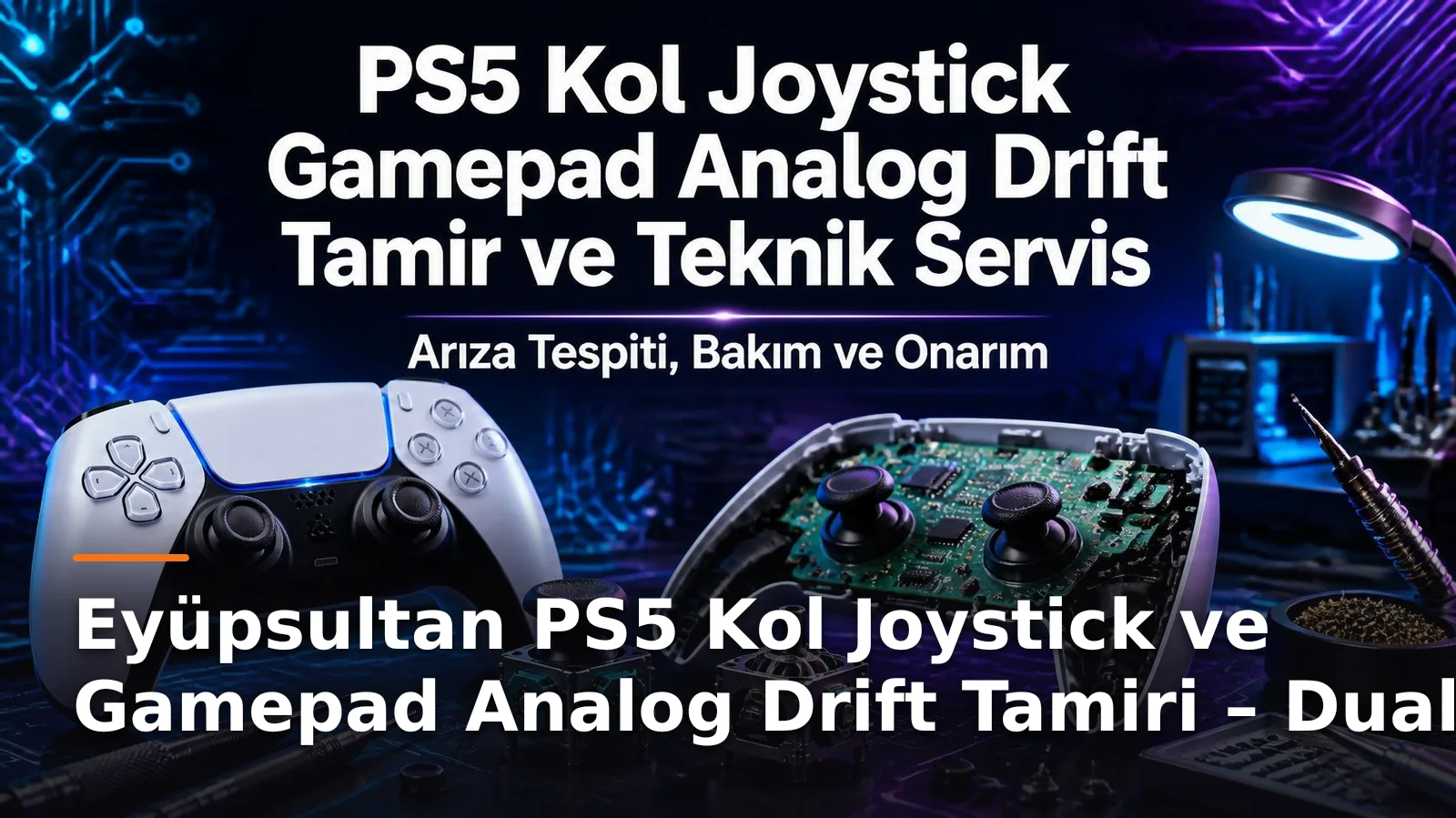 İstanbul Eyüpsultan PS5 Kol ve DualSense Gamepad Tamiri