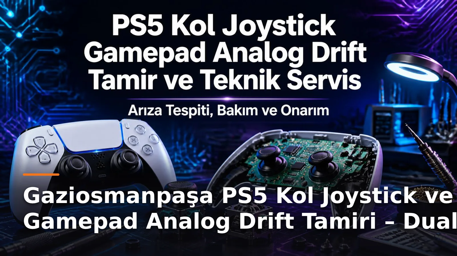 İstanbul Gaziosmanpaşa PS5 Kol Joystick ve Gamepad Analog Drift Onarımı – DualSense Servisi