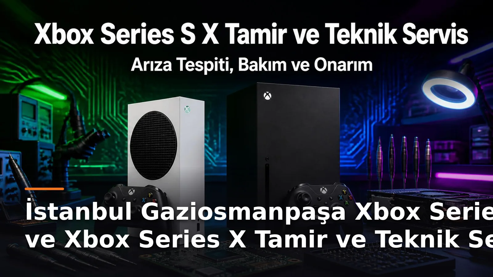 İstanbul Gaziosmanpaşa Xbox Series S ve Xbox Series X Tamir ve Teknik Servis Hizmetleri