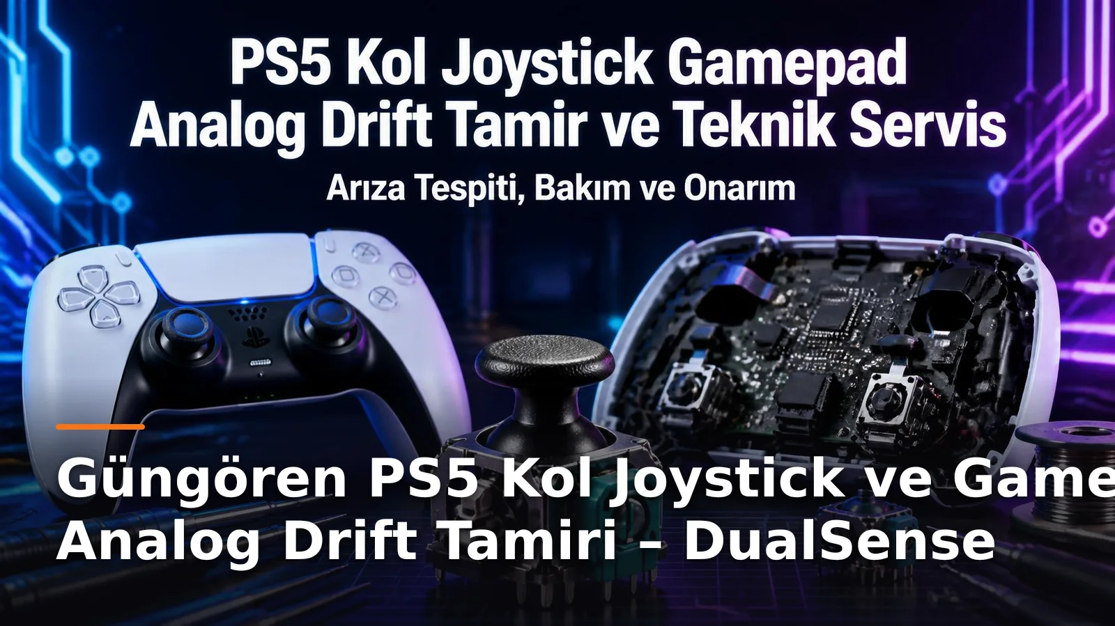 Güngören PS5 Kol Joystick ve Gamepad Analog Drift Tamiri – DualSense