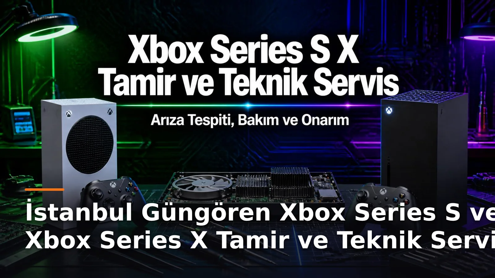 İstanbul Güngören Xbox Series S ve Xbox Series X Tamir ve Teknik Servis – Arıza Tespiti, Bakım ve Onarım