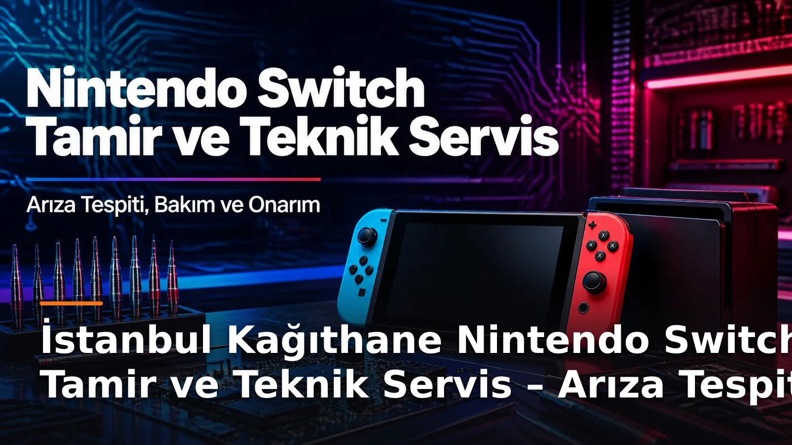 İstanbul Kağıthane Nintendo Switch Tamir ve Teknik Servis – Arıza Tespiti, Bakım ve Onarım