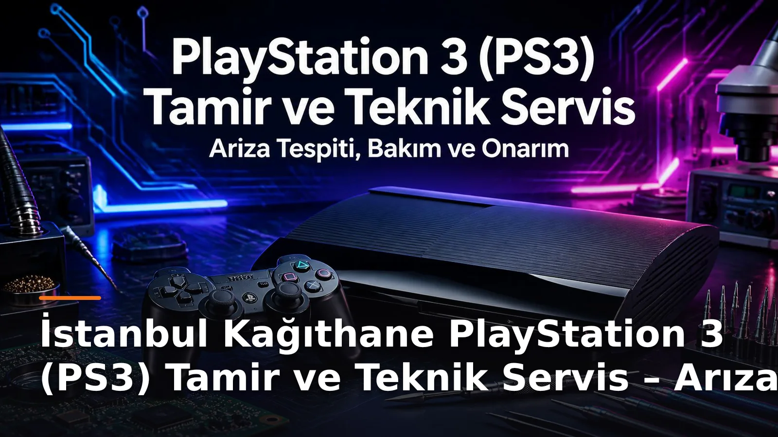 İstanbul Kağıthane PlayStation 3 (PS3) Tamir, Bakım ve Teknik Servis