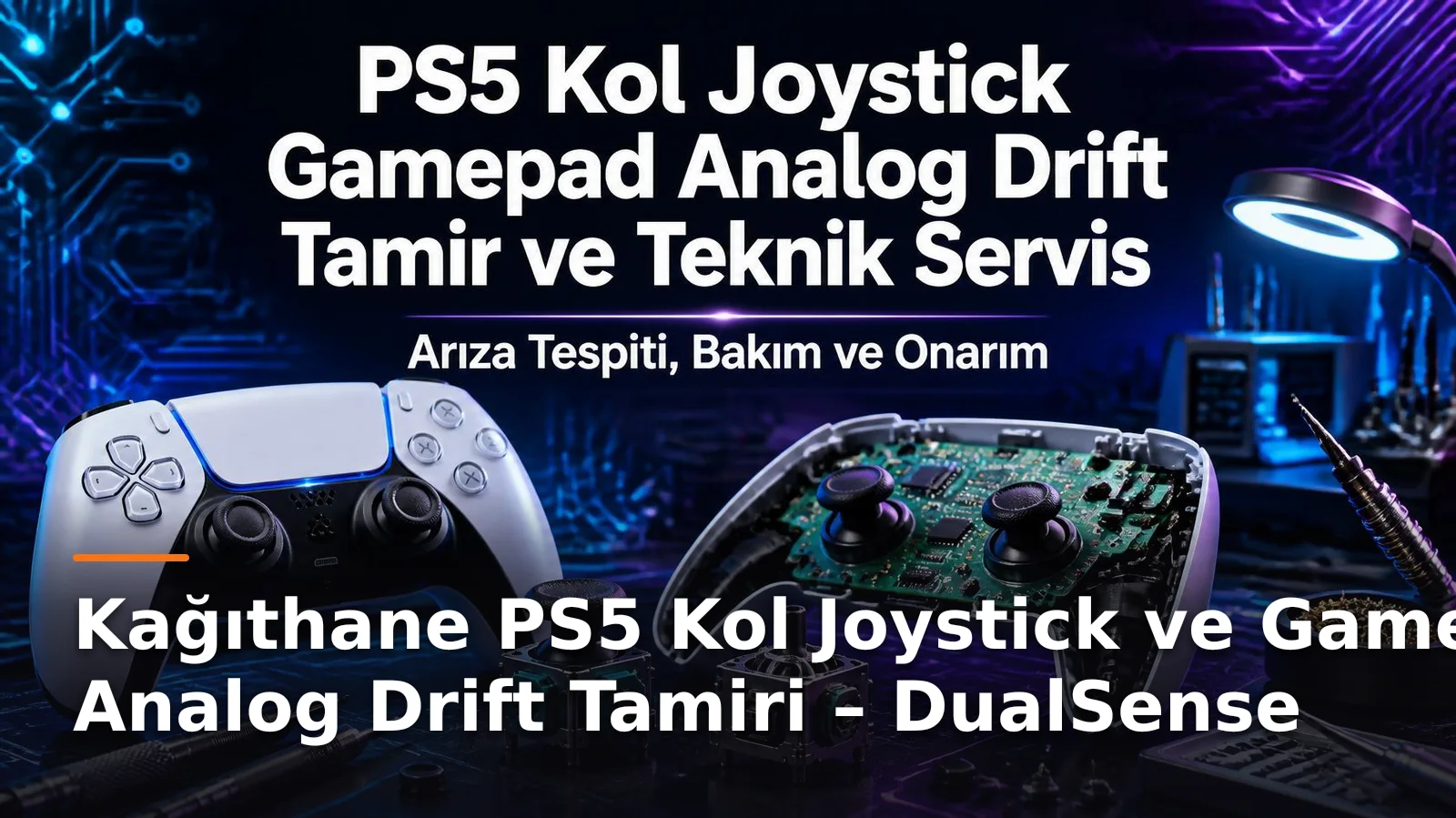İstanbul Kağıthane PS5 Kol ve DualSense Gamepad Onarımı – Analog Drift ve Diğer Sorunlar