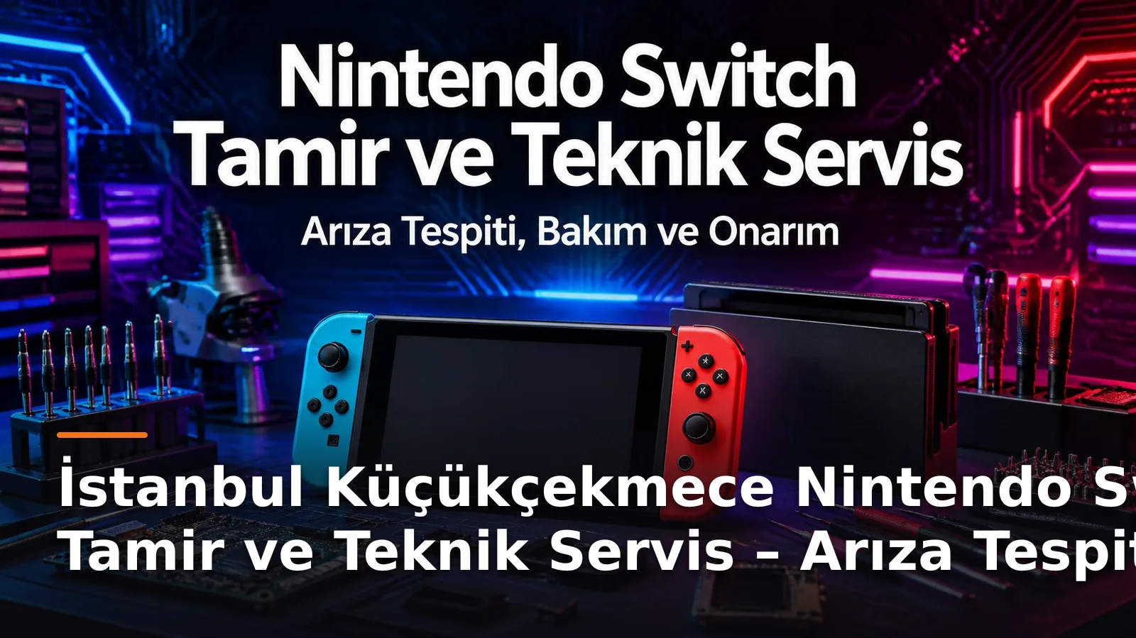 İstanbul Küçükçekmece Nintendo Switch Tamir ve Teknik Servis – Arıza Tespiti, Bakım ve Onarım