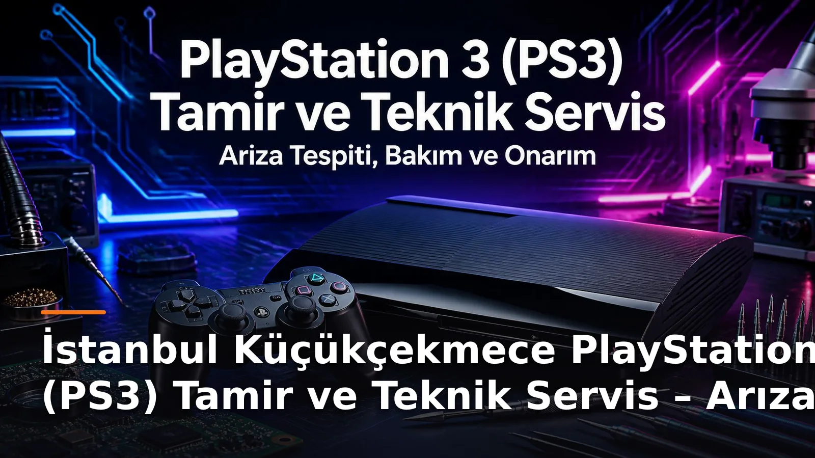 İstanbul Küçükçekmece PlayStation 3 (PS3) Tamir ve Teknik Servis Hizmetleri