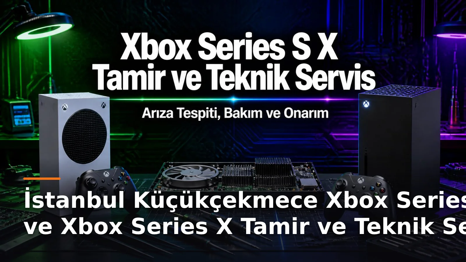 İstanbul Küçükçekmece Xbox Series S ve Xbox Series X Tamir ve Teknik Servis – Arıza Tespiti, Bakım ve Onarım