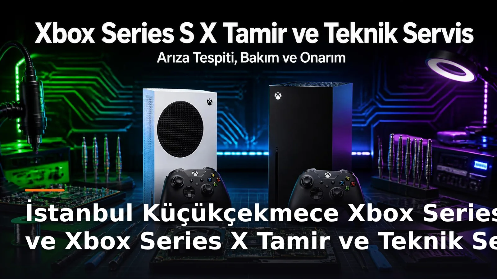 İstanbul Küçükçekmece Xbox Series S ve Xbox Series X Tamir ve Teknik Servis – Arıza Tespiti, Bakım ve Onarım