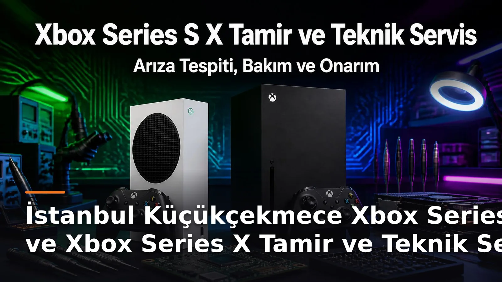 İstanbul Küçükçekmece Xbox Series S ve X Tamiri: Konsol Arızaları ve Teknik Servis Çözümleri