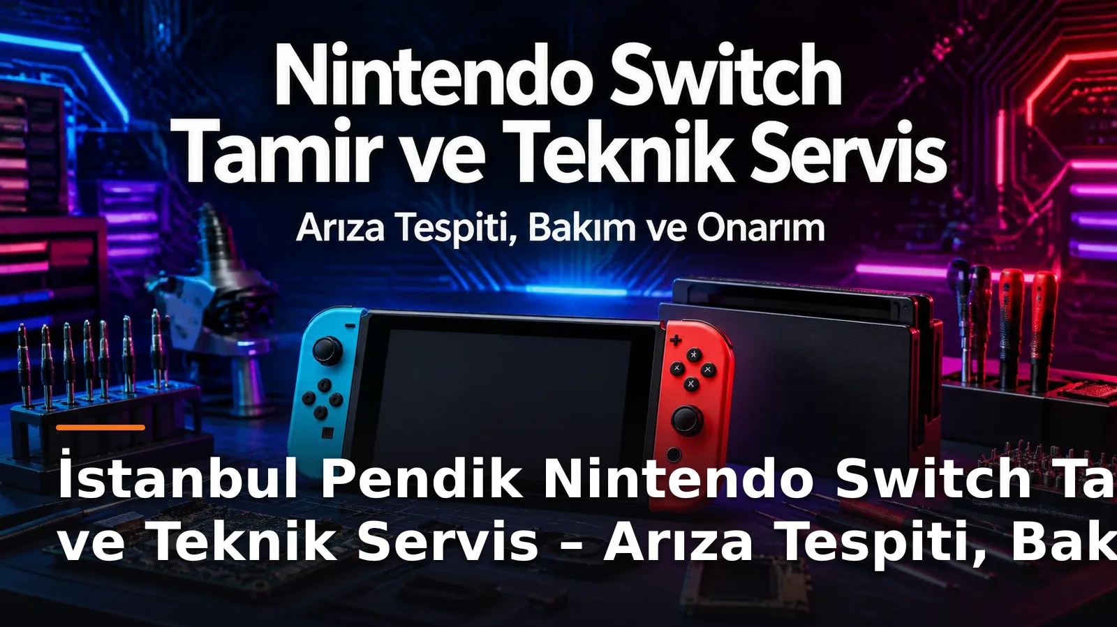 İstanbul Pendik Nintendo Switch Tamir ve Teknik Servis – Arıza Tespiti, Bakım ve Onarım