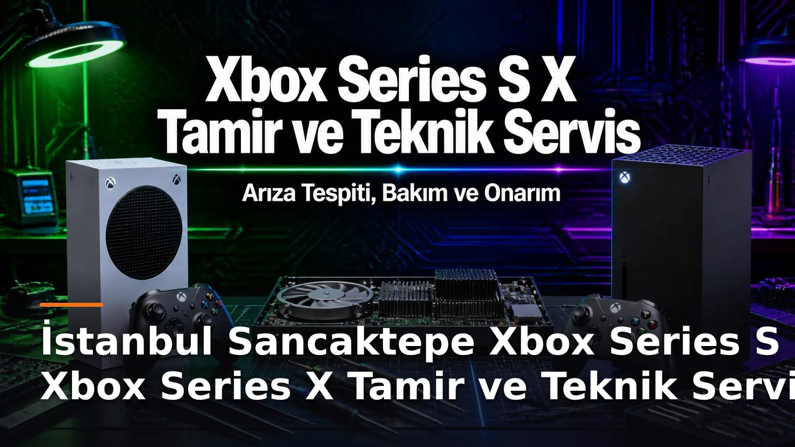İstanbul Sancaktepe Xbox Series S ve Xbox Series X Tamir ve Teknik Servis – Arıza Tespiti, Bakım ve Onarım