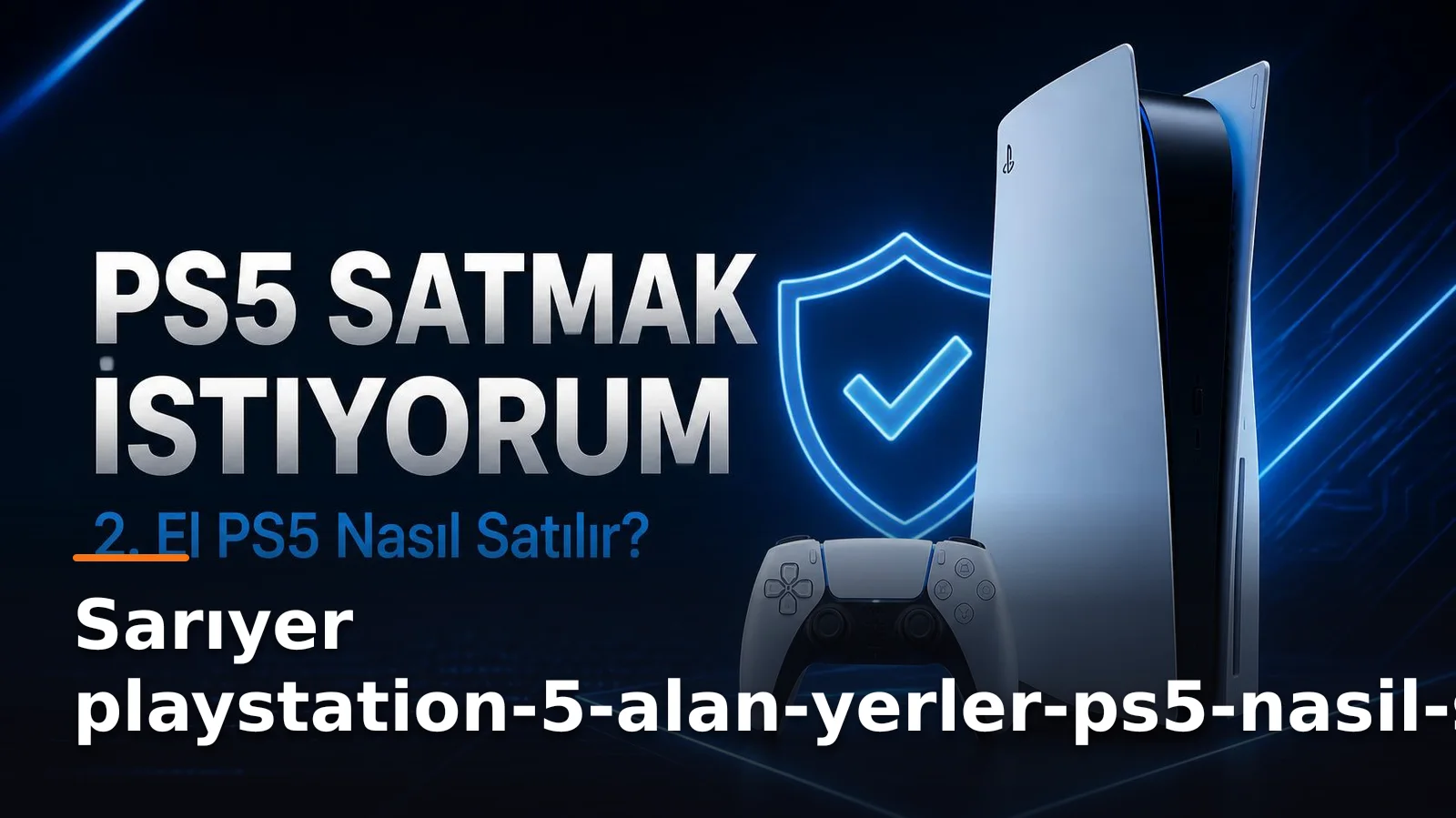 İstanbul Sarıyer PlayStation 5 Satışı: Konsolunuzu Nakde Çevirin