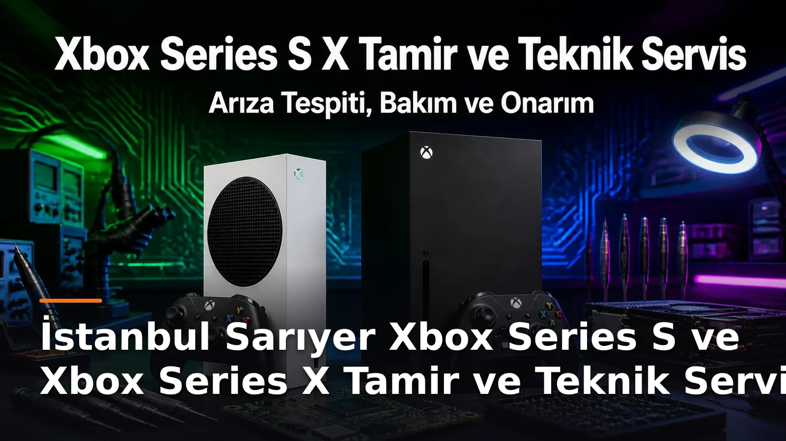 İstanbul Sarıyer Xbox Series S ve Series X Tamiri ve Teknik Servis Hizmetleri