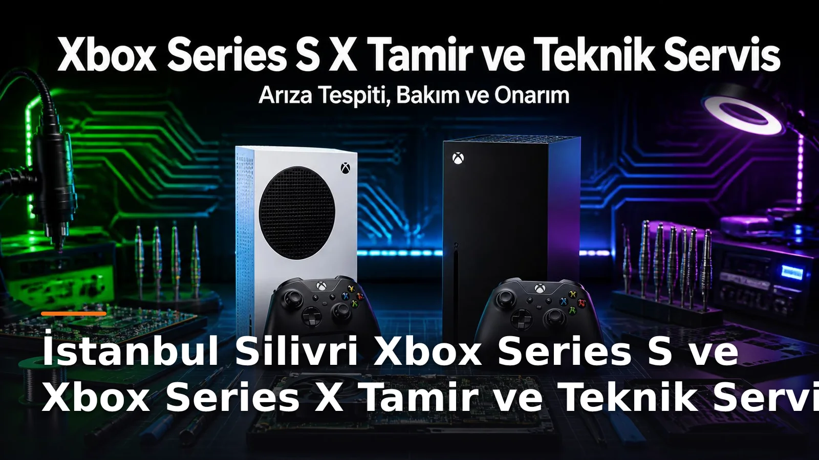 İstanbul Silivri Xbox Series S ve Xbox Series X Tamir ve Teknik Servis – Arıza Tespiti, Bakım ve Onarım