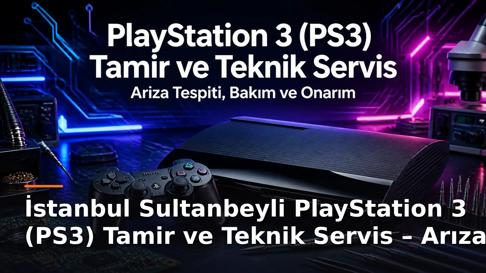 İstanbul Sultanbeyli PlayStation 3 (PS3) Tamir ve Teknik Servis