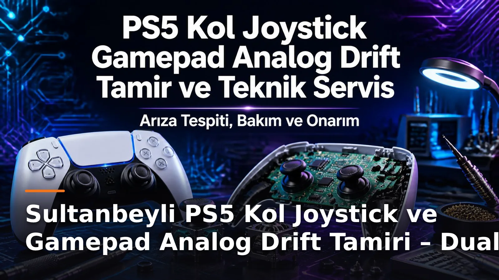 İstanbul Sultanbeyli PS5 Kol Joystick ve Gamepad Analog Drift Onarımı – DualSense Servisi