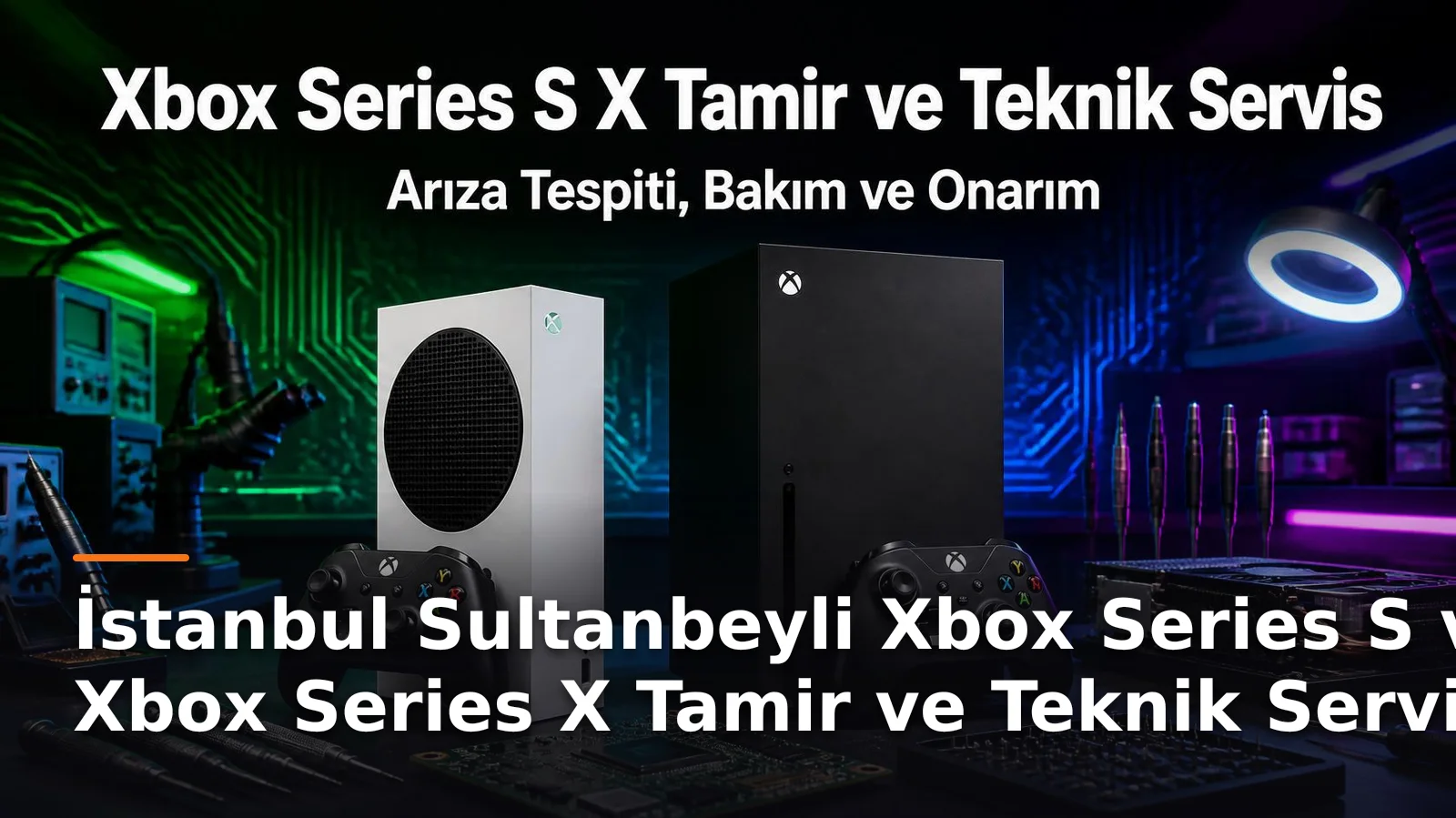 İstanbul Sultanbeyli Xbox Series S ve Xbox Series X Tamir ve Teknik Servis