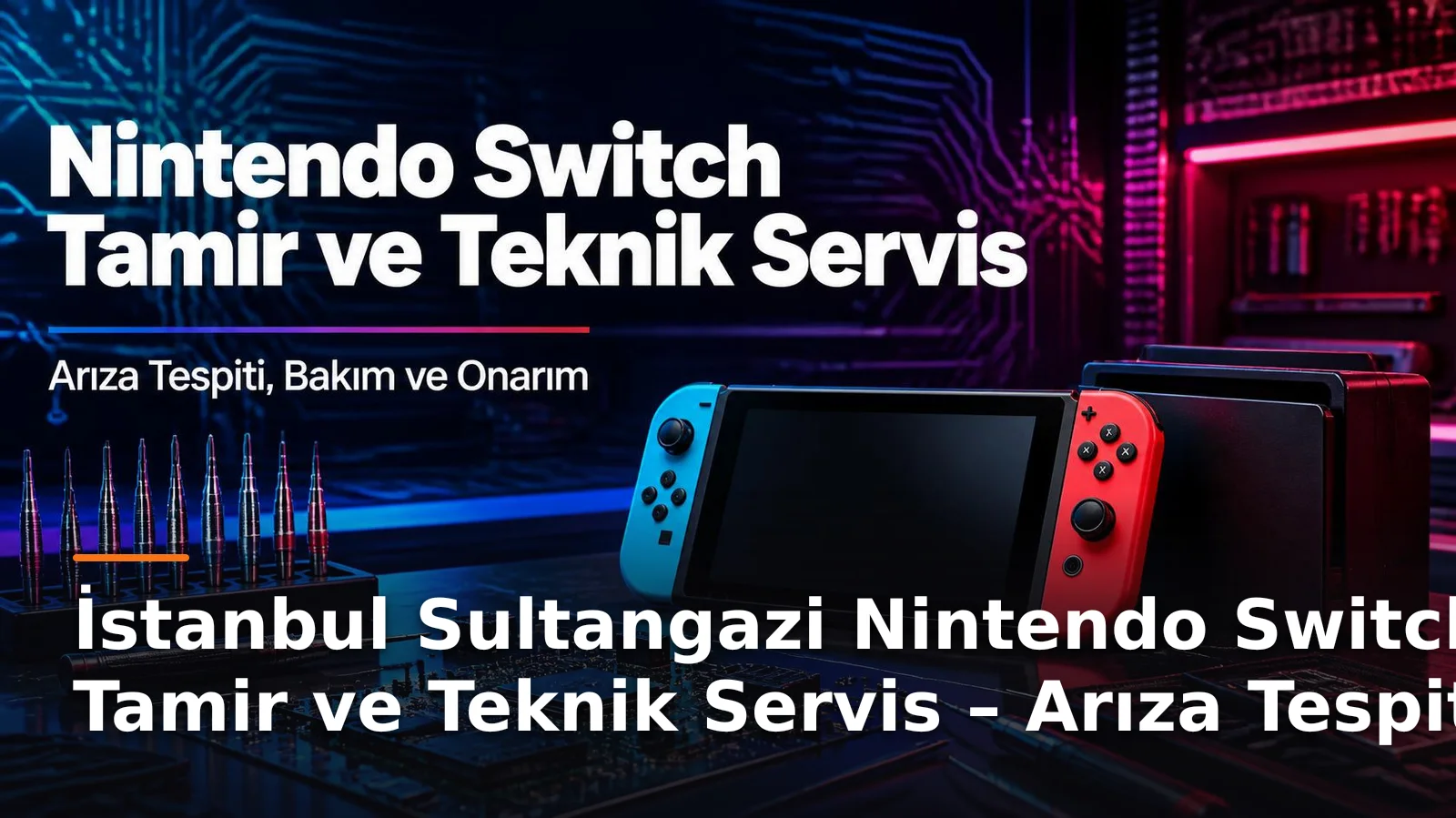 İstanbul Sultangazi Nintendo Switch Tamiri ve Servisi – Arıza Tespiti ve Konsol Onarımı