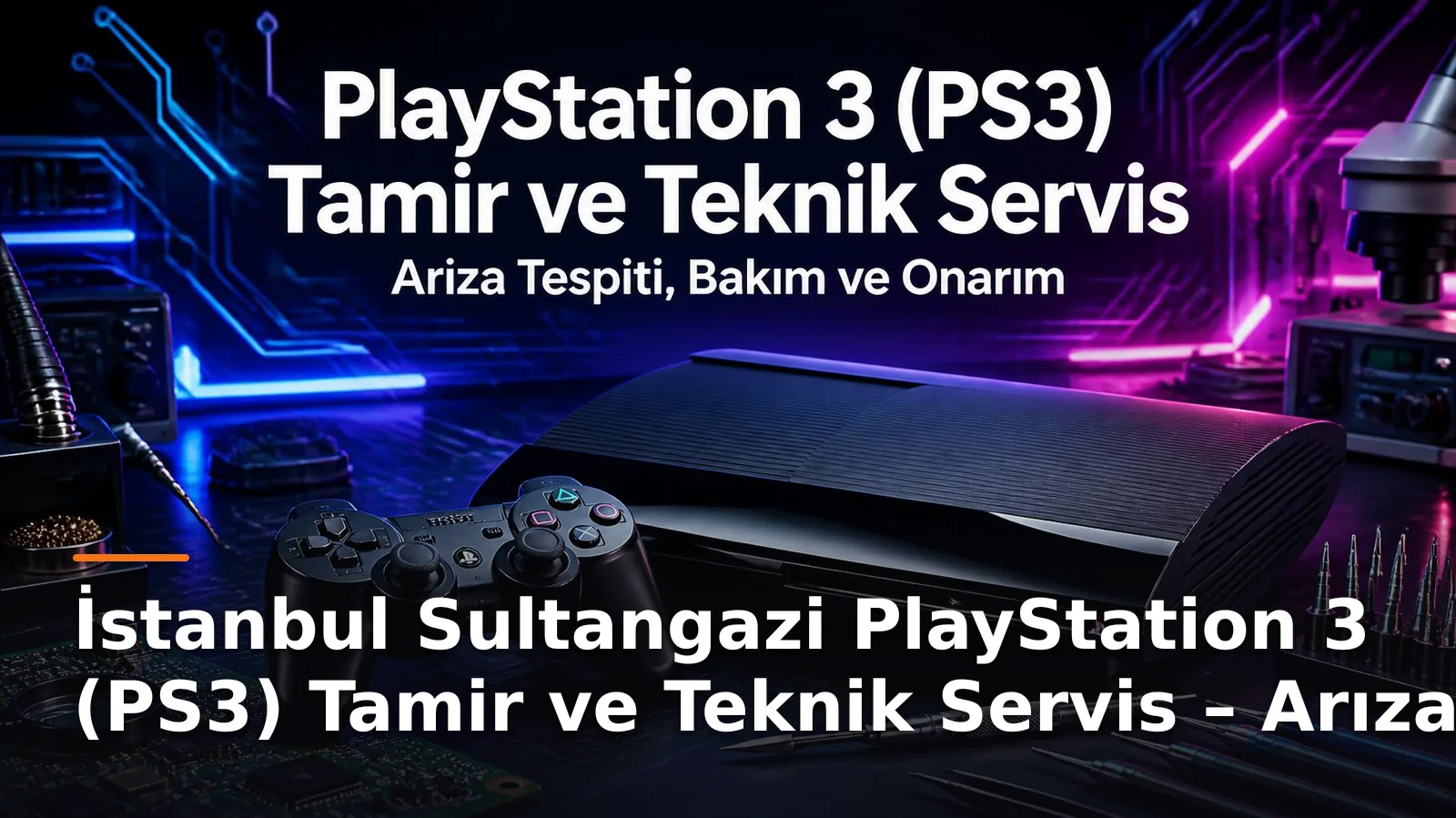 İstanbul Sultangazi PS3 Tamiri ve Teknik Servis Hizmetleri