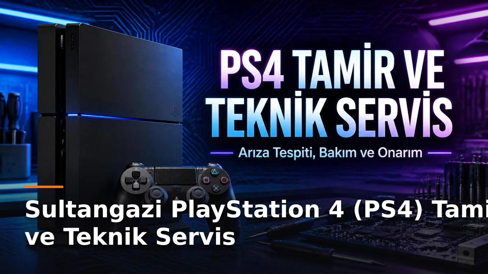 Sultangazi PlayStation 4 (PS4) Tamir ve Teknik Servis