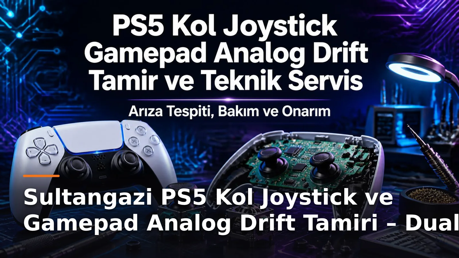 İstanbul Sultangazi PS5 Kol Joystick ve Gamepad Analog Drift Tamiri – DualSense Teknik Destek