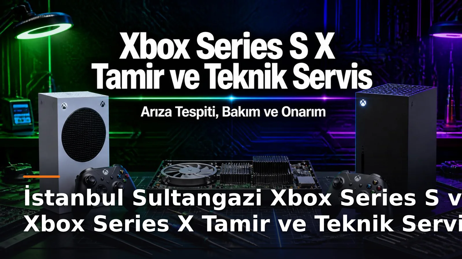 İstanbul Sultangazi Xbox Series S ve Xbox Series X Tamir ve Teknik Servis – Arıza Tespiti, Bakım ve Onarım