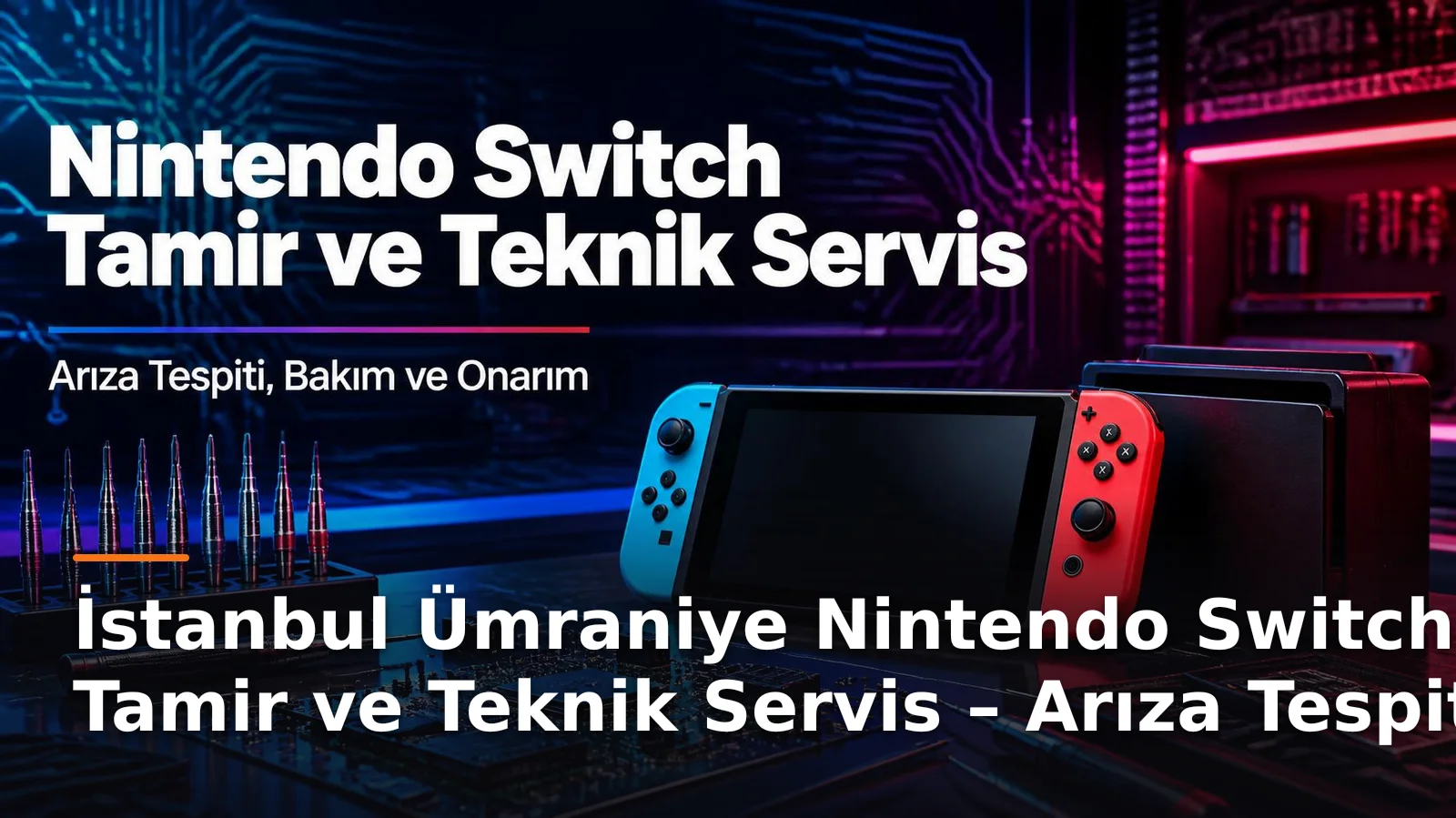 İstanbul Ümraniye Nintendo Switch Tamir ve Teknik Servis Hizmetleri