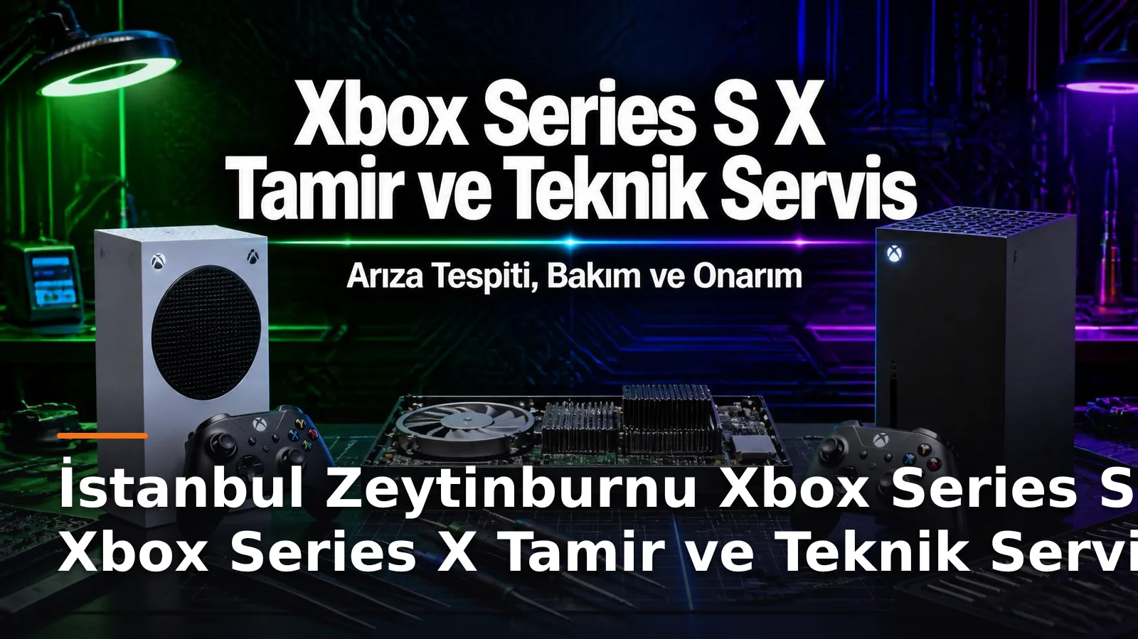 İstanbul Zeytinburnu Xbox Series S ve Xbox Series X Tamir ve Teknik Servis – Arıza Tespiti, Bakım ve Onarım