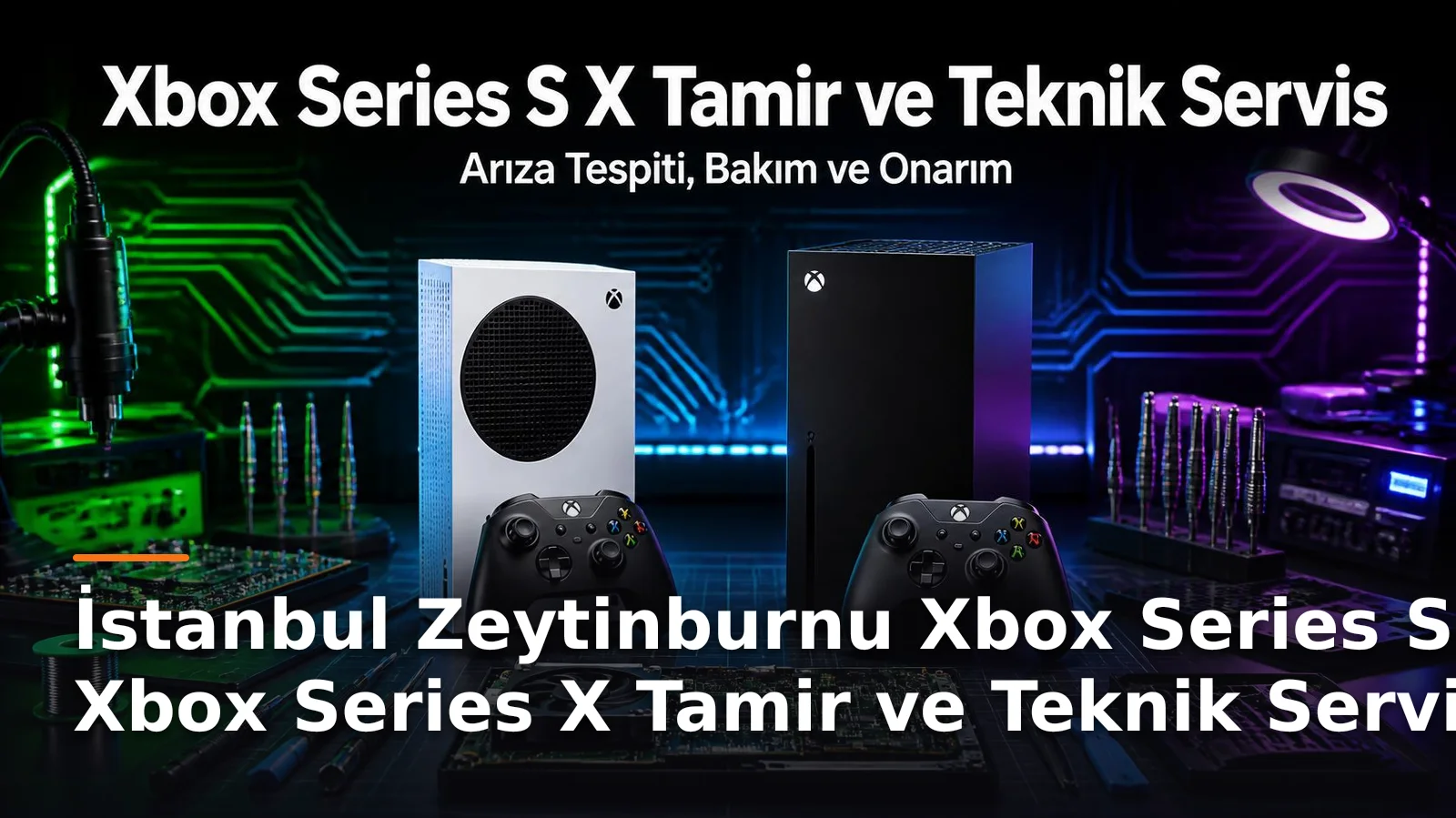 İstanbul Zeytinburnu Xbox Series S ve Xbox Series X Tamir ve Teknik Servis – Arıza Tespiti, Bakım ve Onarım