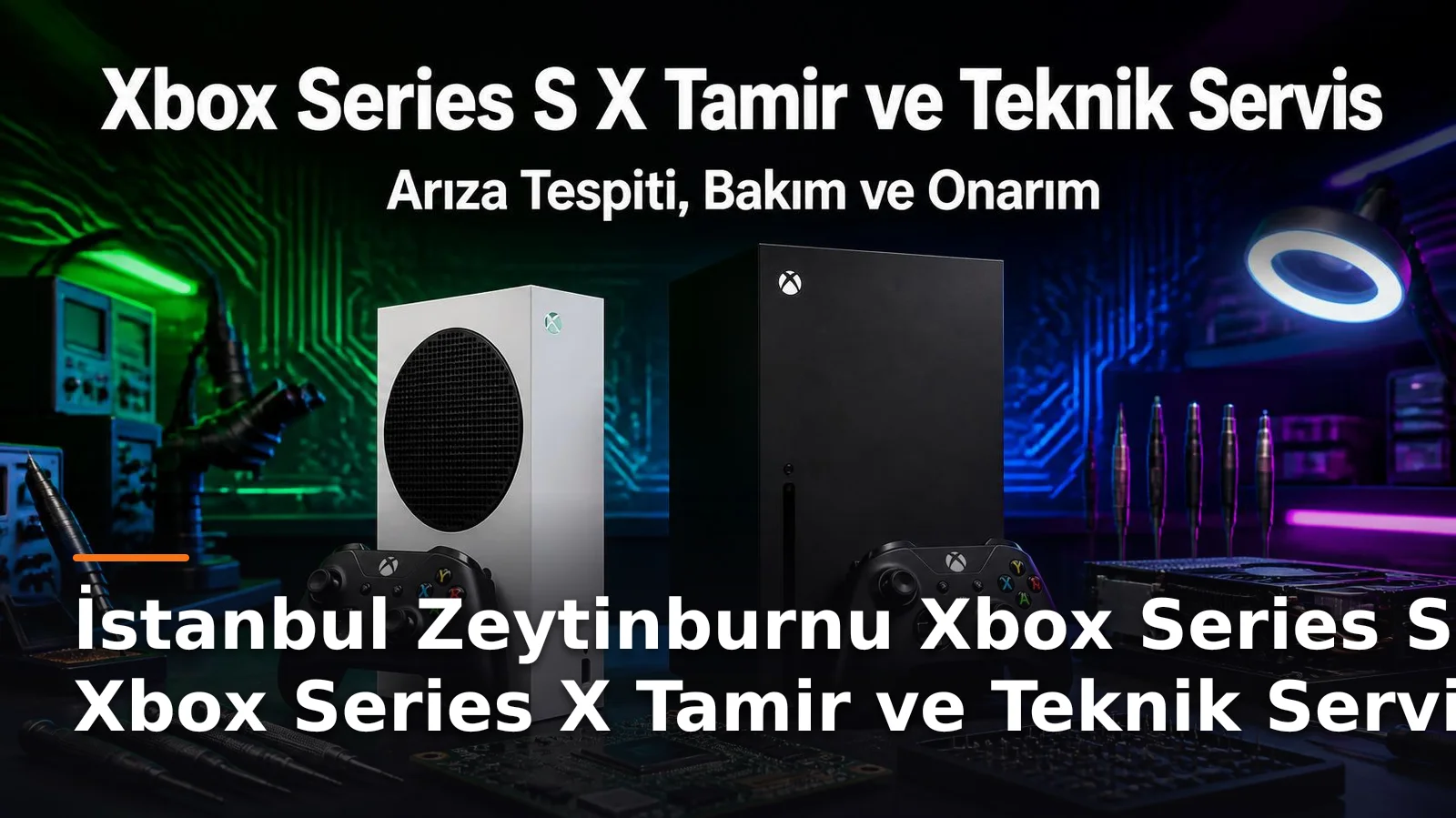 İstanbul Zeytinburnu Xbox Series S ve Xbox Series X Tamir ve Teknik Servis