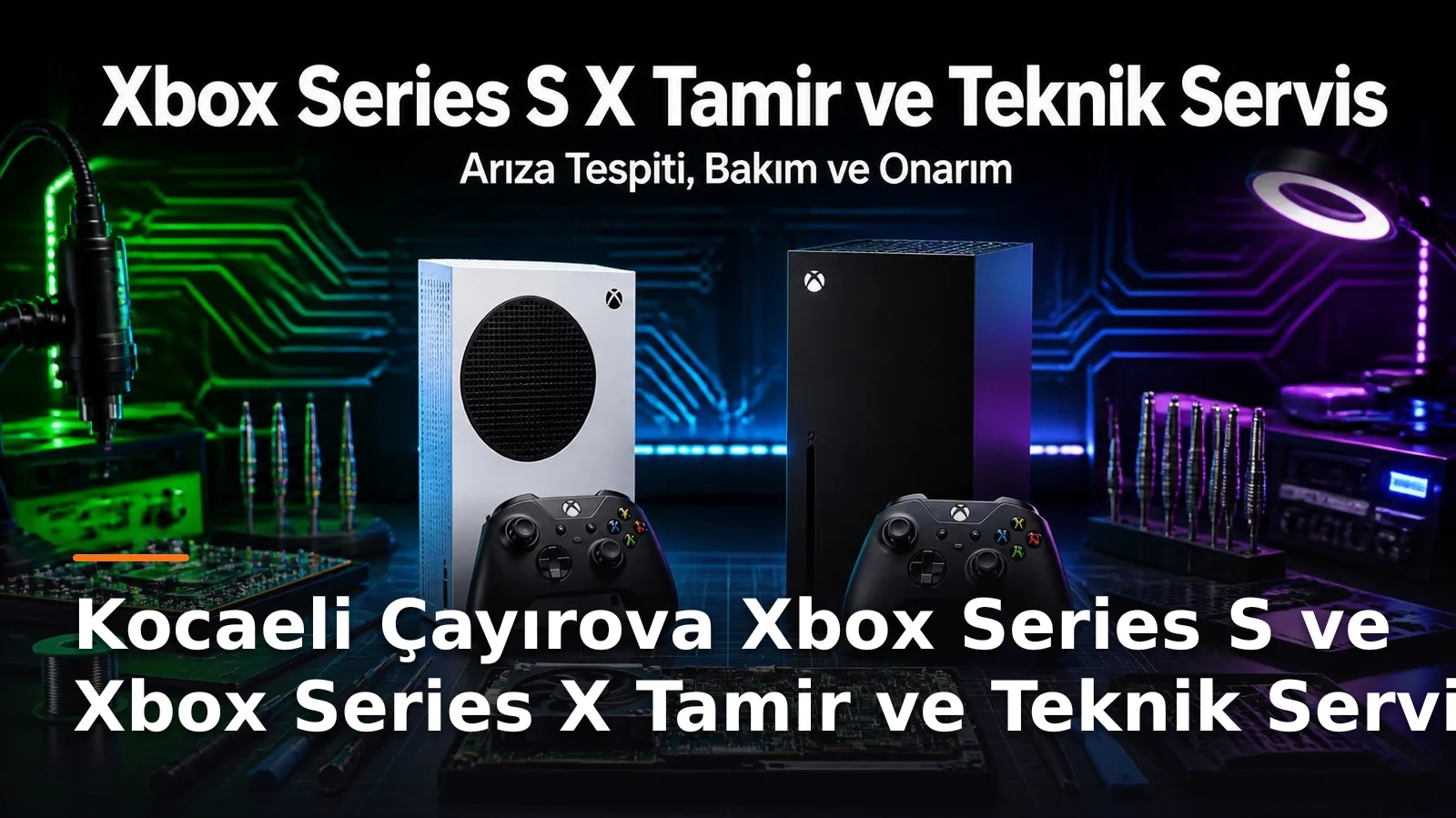 Kocaeli Çayırova Xbox Series S ve Xbox Series X Tamir ve Teknik Servis – Arıza Tespiti, Bakım ve Onarım