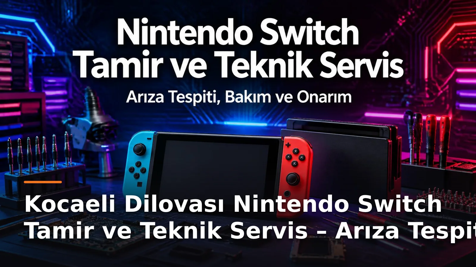Kocaeli Dilovası Nintendo Switch Tamir ve Teknik Servis – Arıza Tespiti, Bakım ve Onarım